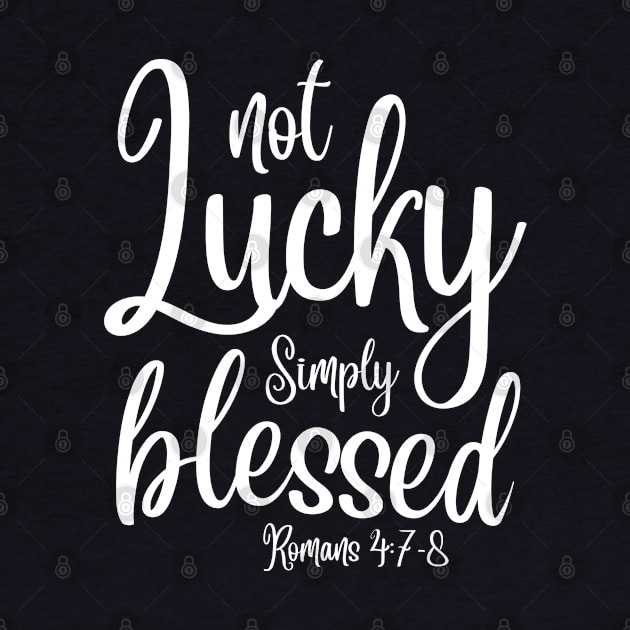 Not Lucky Simply Blessed - Christian Quotes by Arts-lf